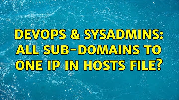 DevOps & SysAdmins: All sub-domains to one IP in hosts file? (3 Solutions!!)