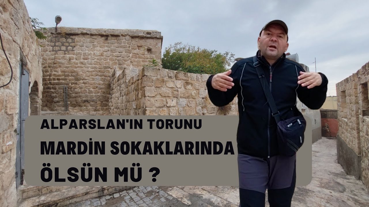 ALPARSLAN'IN TORUNU MARDİN SOKAKLARINDA ÖLSÜN MÜ ?