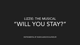 Video thumbnail of "Lizzie: The Musical - Will You Stay? Instrumental"