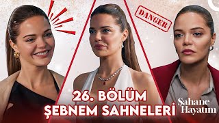 26. Bölüm Şebnem Sahneleri  Şahane Hayatım