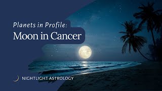 Planets in Profile: The Moon in Cancer