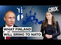 Amid Ukraine War, What Finland & Sweden’s NATO Decision Means For Europe & The Putin Vs West Tussle