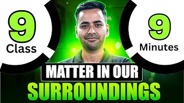 Matter In Our Surroundings Class - 9 || Fast 1-Shot (Quick overview for Revision) || Sanjiv Pandey