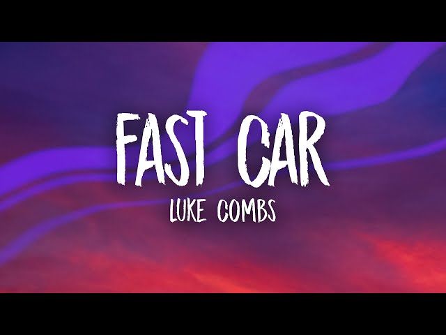 Luke Combs - Fast Car (Lyrics) class=