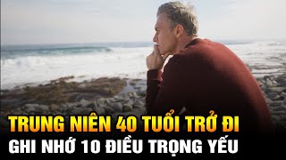 10 điều trọng yếu nhất người Trung niên ngoài 40 tuổi trở đi nhất định phải ghi nhớ