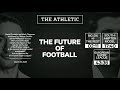 The Premier League's BIG SIX - THE FUTURE OF FOOTBALL PODCAST | The Athletic
