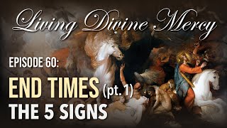 End Times (Part 1): The 5 Signs  Living Divine Mercy TV Show (EWTN)  Ep 60