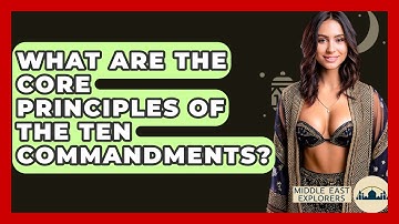 What Are The Core Principles Of The Ten Commandments? - Middle East Explorers