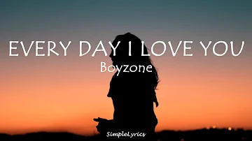 EVERYDAY I LOVE YOU - Boyzone (Lyrics)