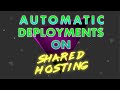 Automatic Deployments On Shared Hosting