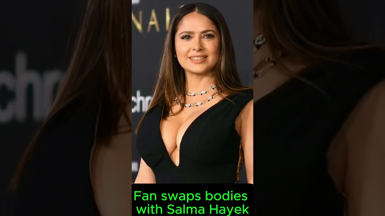 Swapping bodies with Salma Hayek (Celebrity Body Swap) 