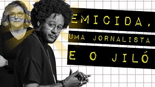 EMICIDA, UMA JORNALISTA E O JILÓ