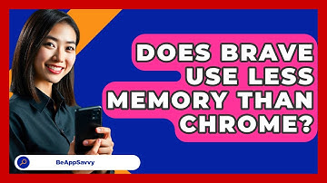 Does Brave Use Less Memory Than Chrome? - Be App Savvy