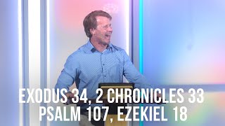 Exodus 34, 2 Chronicles 33, Psalm 107, Ezekiel 18