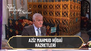 Aziz Mahmud Hüdai Hazretleri   Nihat Hatipoğlu ile Sahur 6 Mayıs 2021