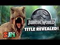 Jurassic World Sequel Title Revealed!