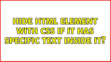 Hide HTML element with CSS if it has specific text inside it?