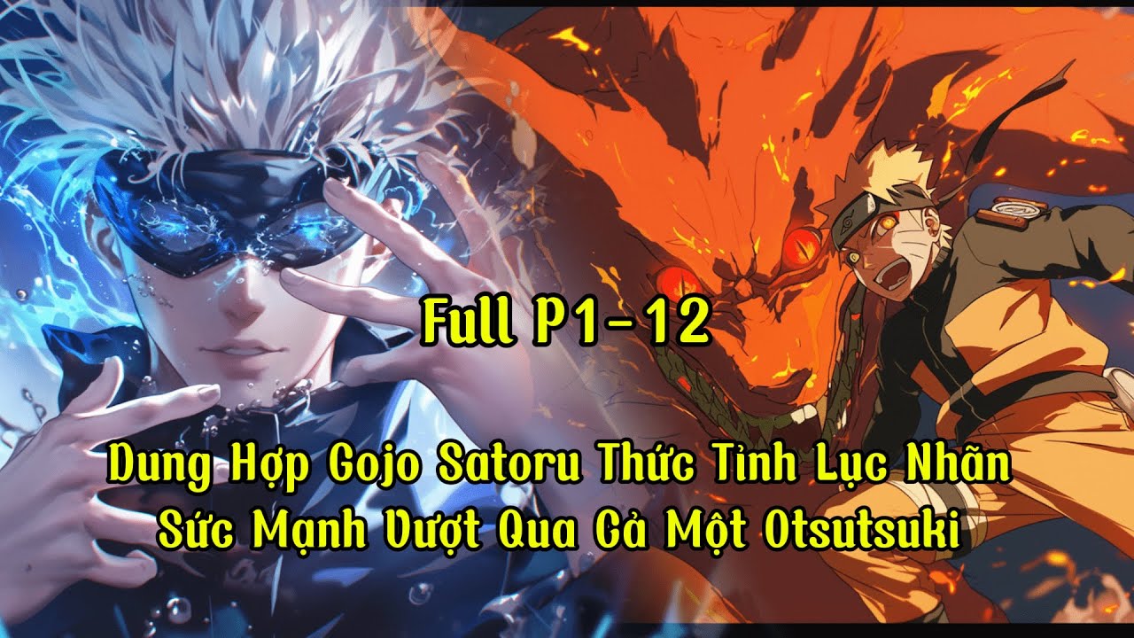Dung Hợp Gojo Satoru Thức Tỉnh Lục Nhãn : Sức Mạnh Vượt Qua Cả Một Otsutsuki | full P1-12