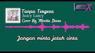 Lirik | Juicy luicy - Tanpa tergesa Cover by Misellia Ikwan🎵🎵