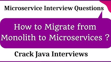 How to Migrate from Monolith to Microservices ? | Java Interview Questions