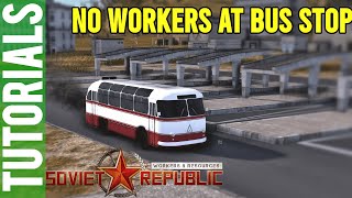 No workers at the bus stop? | Workers & Resources Guides | Tutorial