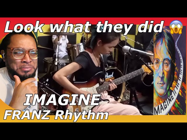 LOOK WHAT FRANZ Rhythm did to  IMAGINE (a John Lennon classic) GK Int'l Reaction class=