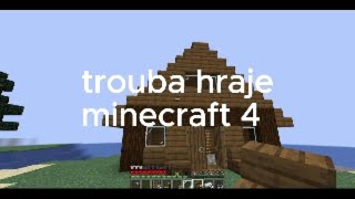 trouba hraje minecraft 4