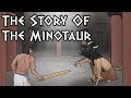 The Life and Death of the Minotaur