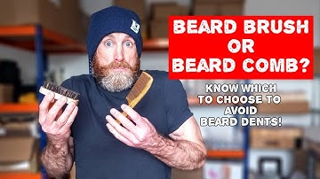 Beard Brush or Beard Comb? Which to Choose to AVOID BEARD DENTS!
