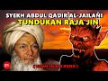 Kisah raja jin tunduk kepada syekh abdul qadir aljailani sang raja para wali