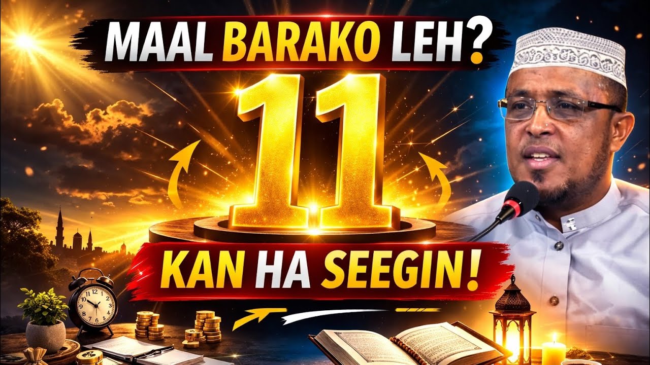 MA DOONEYSAA MAAL BARAKO LEH? 11KAN WADO HA SEEGIN!