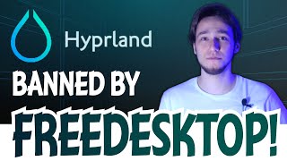 Hyprland BANNED from FreeDesktop: Why.