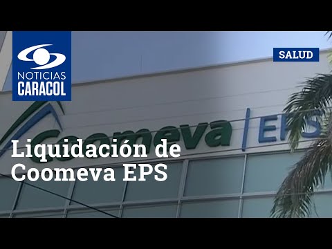 Liquidación de Coomeva EPS: ¿qué provocó el cierre de la entidad?