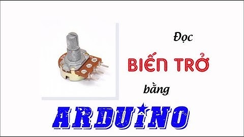 [Tự học arduino] Hướng dẫn đọc và chuyển đổi giá trị biến trở bằng Arduino đơn giản || VTM