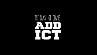The Clash of Clans ADDICT