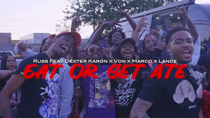 Russ Feat Dexter Karon x Von x Marco x Lance - Eat...