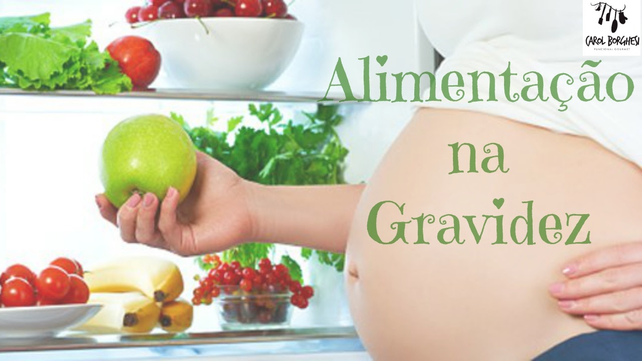 gravidez medicina Alimentação na Gravidez - Carol Borghesi