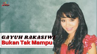 Download lagu Gayuh Rakasiwi - Bukan Tak Mampu
