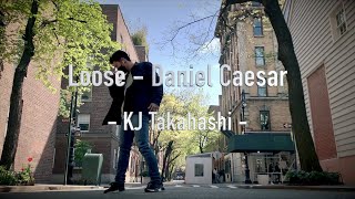 Loose | Daniel Caesar | KJ [Freestyle Dance]