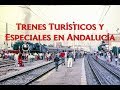 TRENES TURÍSTICOS Y ESPECIALES EN ANDALUCÍA