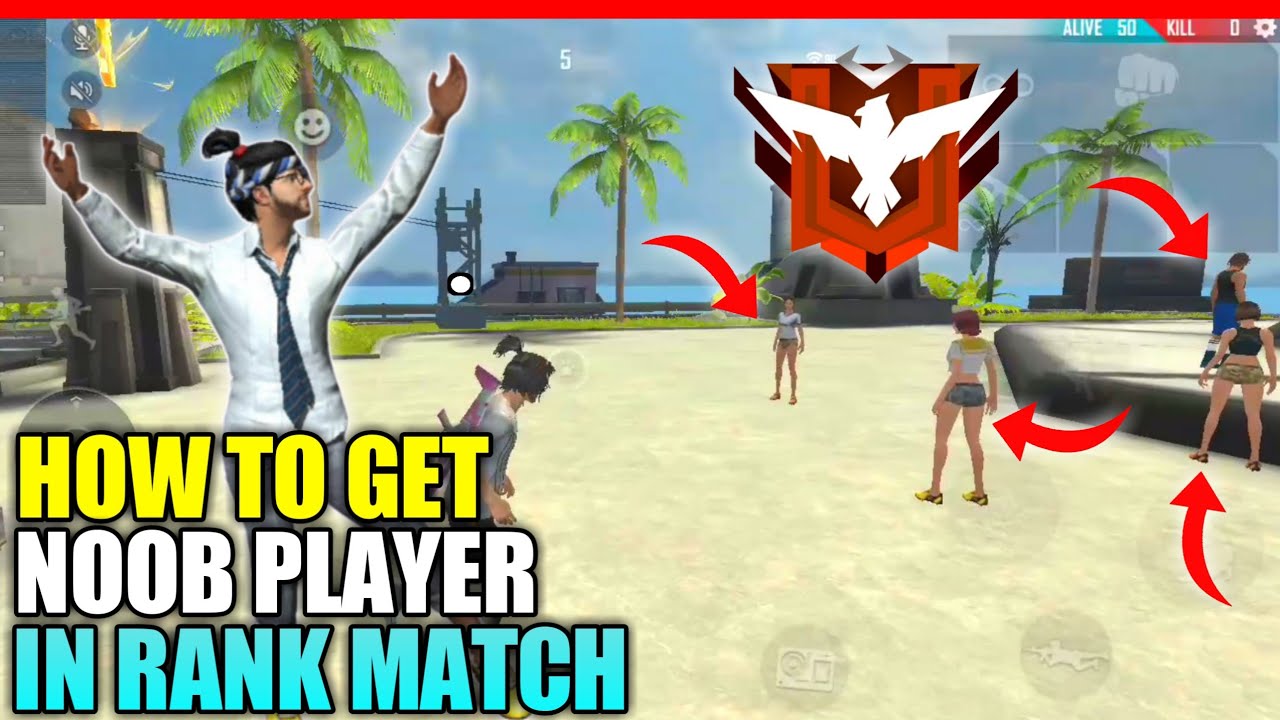 HOW TO GET NOOB /BOT PLAYER IN RANK MATCH IN FREE FIRE IN HINDI MOST ...