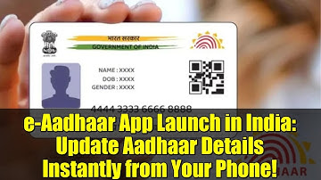 e-Aadhaar App Launch in India: Update Aadhaar Details Instantly from Your Phone!