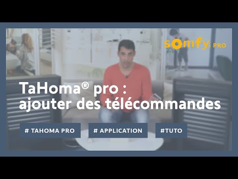 Comment ajouter des télécommandes à distance via l’application TaHoma® pro | Somfy pro