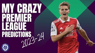 My CRAZY Premier League Predictions 2023-24
