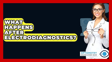 What Happens After Electrodiagnostics? - Optometry Knowledge Base