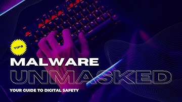 Malware Unmasked: Your Guide to Digital Safety