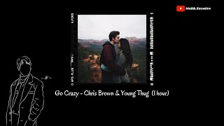 Go Crazy - Chris Brown & Young Thug (1 hour)