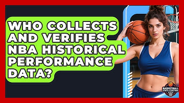 Who Collects and Verifies NBA Historical Performance Data? | Basketball Stats Central News