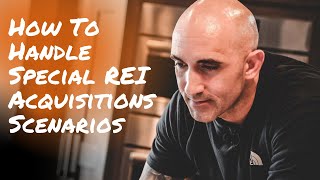 How To Handle Special REI Acquisitions Scenarios