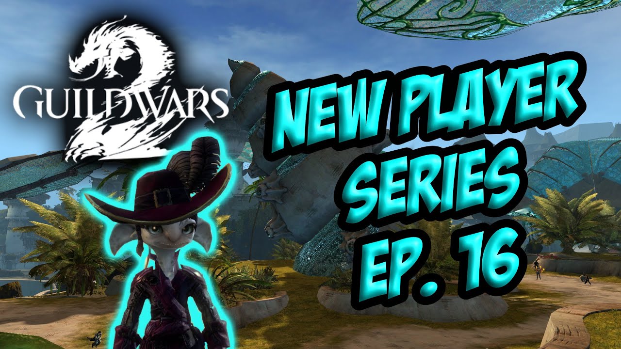 GW2 New Player Series Ep. 16 YouTube